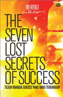 The seven lost secrets of success : Tujuh rahasia sukses yang hilang
