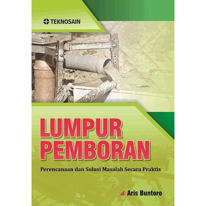 Lumpur pemboran : perencanaan dan solusi masalah secara praktis
