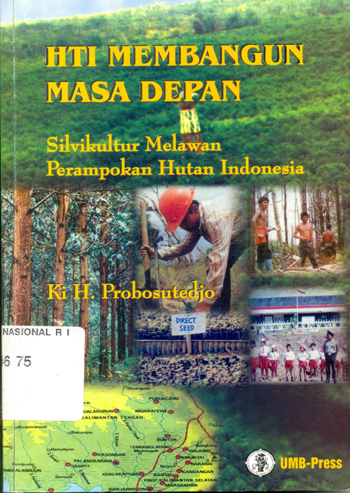 HTI Membangun Masa Depan : Silvikultur Melawan Perampokan Hutan Indonesia
