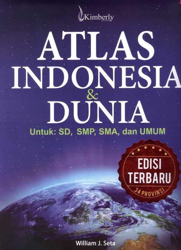 Atlas Indonesia & dunia :  Untuk SD, SMP, SMA, dan umum / William J. Seta ; penyunting, Tim WahyuMedia