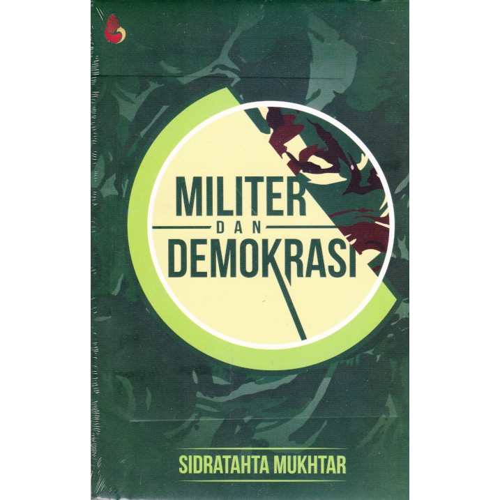 Militer dan Demokrasi / Sidratahta Mukhtar, Cover; Dino Sanggrha Irnanda, Layout; Nur Saadah