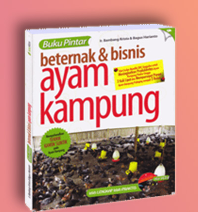 Buku Pintar Beternak dan Bisnis Ayam Kampung