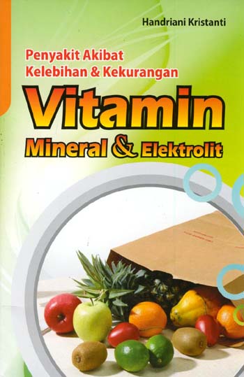 Penyakit Akibat Kelebihan & Kekurangan Vitamin & Elektrolit