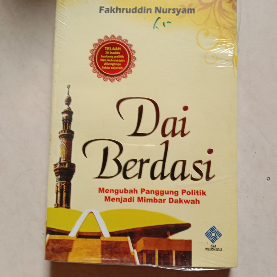 Dai Berdasi :  Mengubah Panggung Politik Menjadi Mimbar Dakwah / Fakhruddin Nursyam