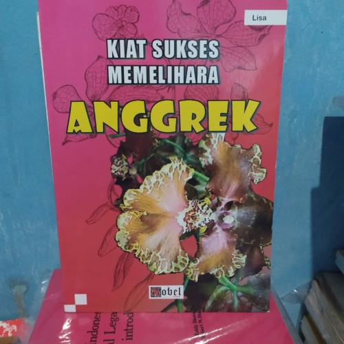 KIAT SUKSES MEMELIHARA ANGGREK / Lisa