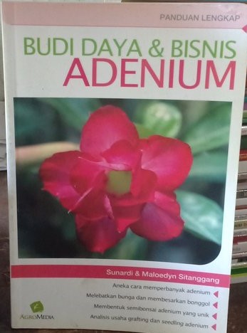 Adenium :  Budi Daya & Bisnis / Sunardi dan Moloedyn Sitanggang