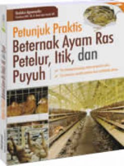 Petunjuk Praktis Beternak Ayam Ras Petelur, Itik, dan Puyuh
