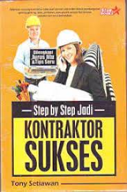 Step by step jadi kontraktor sukses / Tony Setiawan