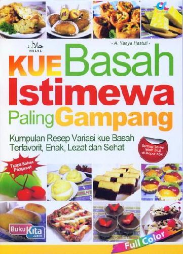 Kue Basah Istimewa Paling Gampang : kumpulan resep variasi kue basah terfavorit, enak, lezat, dan sehat