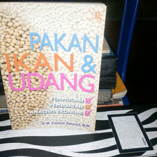 Pakan Ikan dan Udang, Formulasi, Pembuatan, Analisis Ekonomi