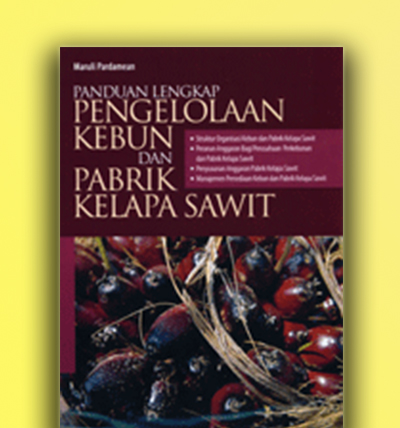 Panduan Lengkap Pengelolaan dan Pabrik Kelapa sawit