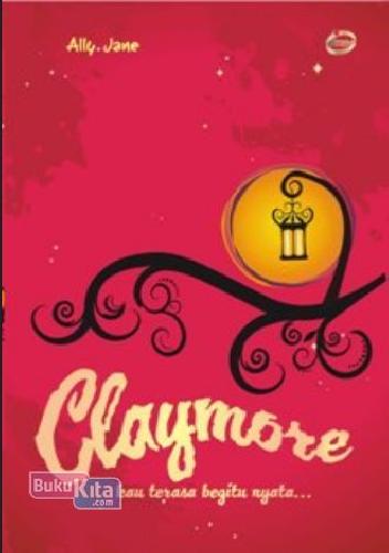 Claymore / Ally Jane;editor: Avifah Ve