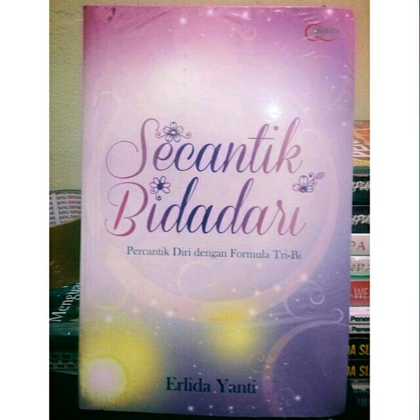 Secantik bidadari :  Percantik diri dengan formula Tri-bi / Erlinda Yanti ;