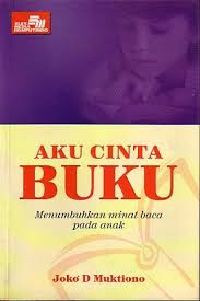 Aku Cinta Buku : Menumbuhkan minat baca pada anak