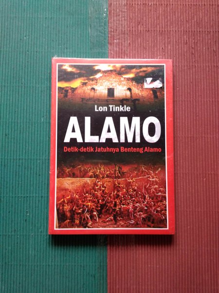 ALAMO :  Detik=detik JAtuhnya Benteng Alamo / Lon Tinkle
