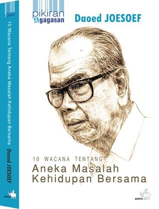 Pikiran dan Gagasan Daoed Joesoef :  10 Wacana Tentang Aneka Masalah Kehidupan Bersama / Daoed Joesoef; Editor. Nur Adji