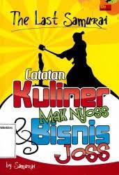 The Last Samurai :  Catatatn Kuliner Mak nyoss, Bisnis Joss / Samurai