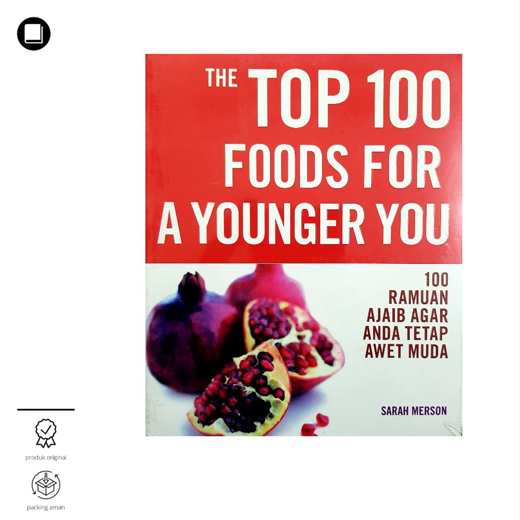 The top 100 foods for a younger you : 100 ramuan ajaib agar anda tetap awet muda