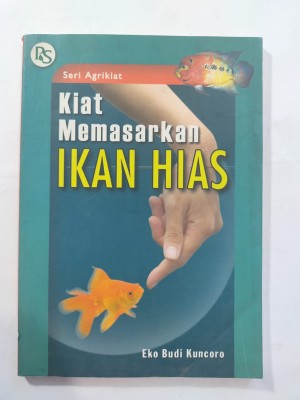Kiat memasarkan ikan hias :  Seri agrikiat / Kuncoro Eko Budi ;
