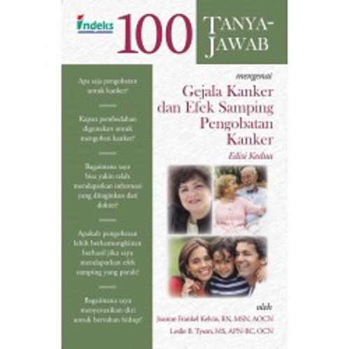 100 Tanya Jawab : Mengenai gejala kanker dan efek samping pengobatan kanker