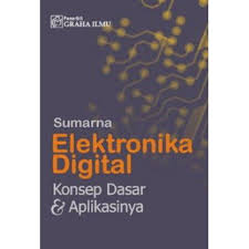 Elektronika Digital : konsep dasar dan aplikasinya