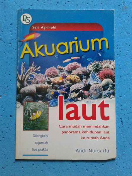 Akuarium laut : Cara mudah memindahkan panorama kehidupan laut ke rumah anda