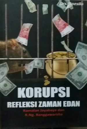 Korupsi Refleksi Zaman Edan : Ramalan Jayabaya dan R.Ng. Ranggawarsito