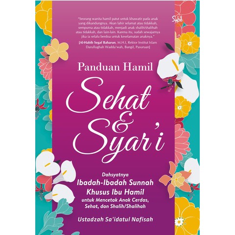 Panduan Hamil Sehat & Syar'i : Dahsyatnya Ibadah-Ibadah Sunnah Khusus Ibu Hamil untuk Mencetak Anak Cerdas, Sehat, dan Shalih/Shalihah