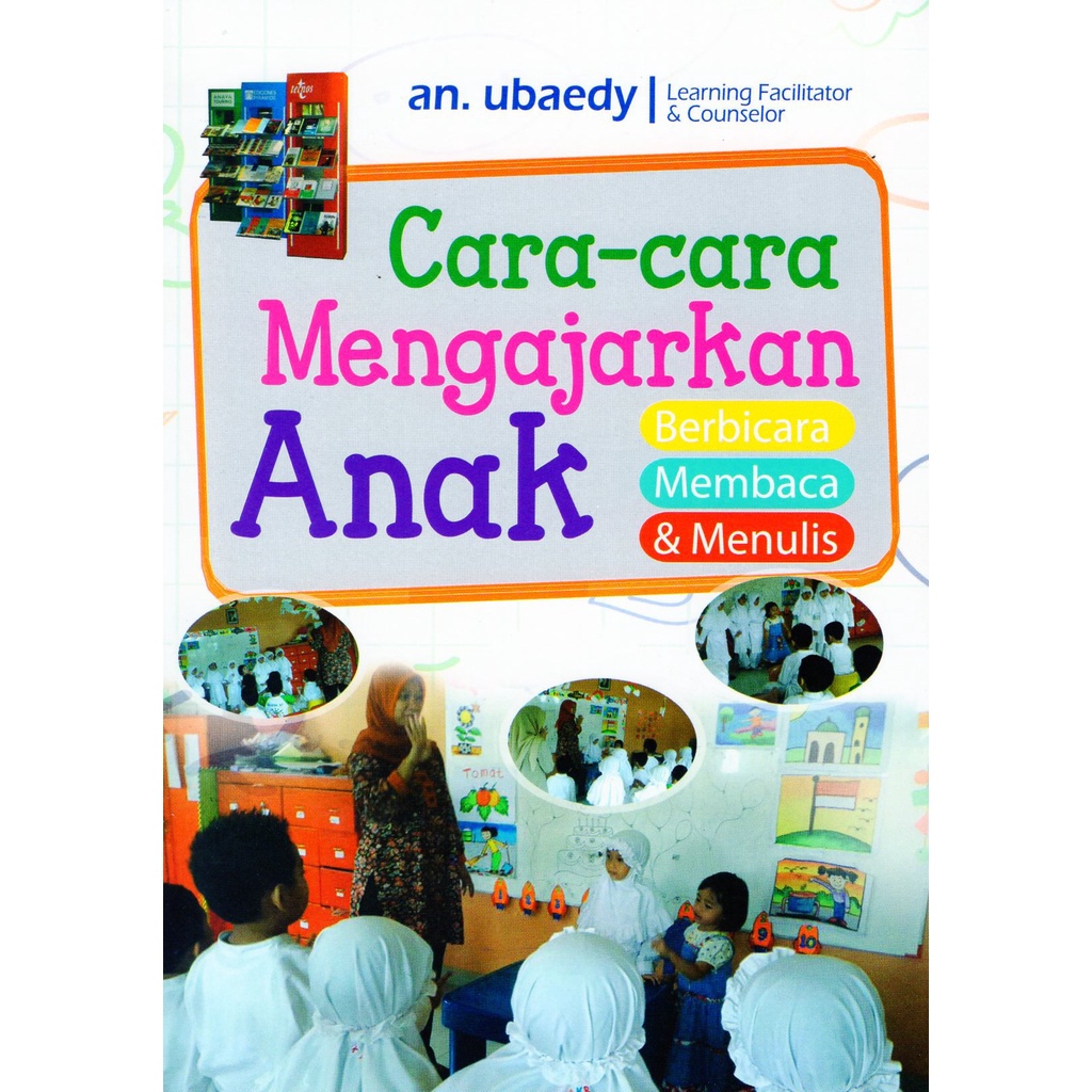 Cara-cara Mengajarkan Anak Berbicara, Membaca & Menulis / An.Ubaedy