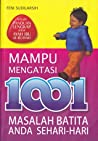 Mampu mengatasi 1001 masalah batita anda sehari-hari / Feni sudilarsih