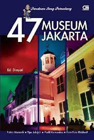 Panduan sang petualang : 47 Museum Jakarta