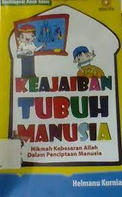Keajaiban tubuh manusia : hikmah kebesaran allah dalam penciptaan manusia