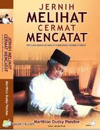 Jernih Melihat Cermat Mencatat : Antalogi Karya Jurnalistik Wartawan Senior Kompas