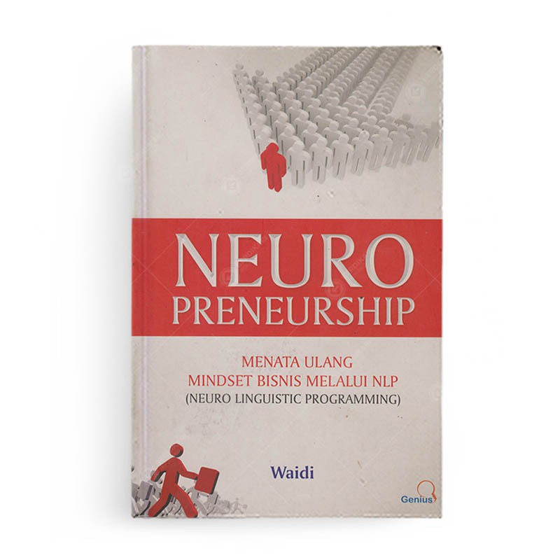 Neuro preneurship : Menata ulang mindset bisnis melalui nlp (neuro linguistic programming)
