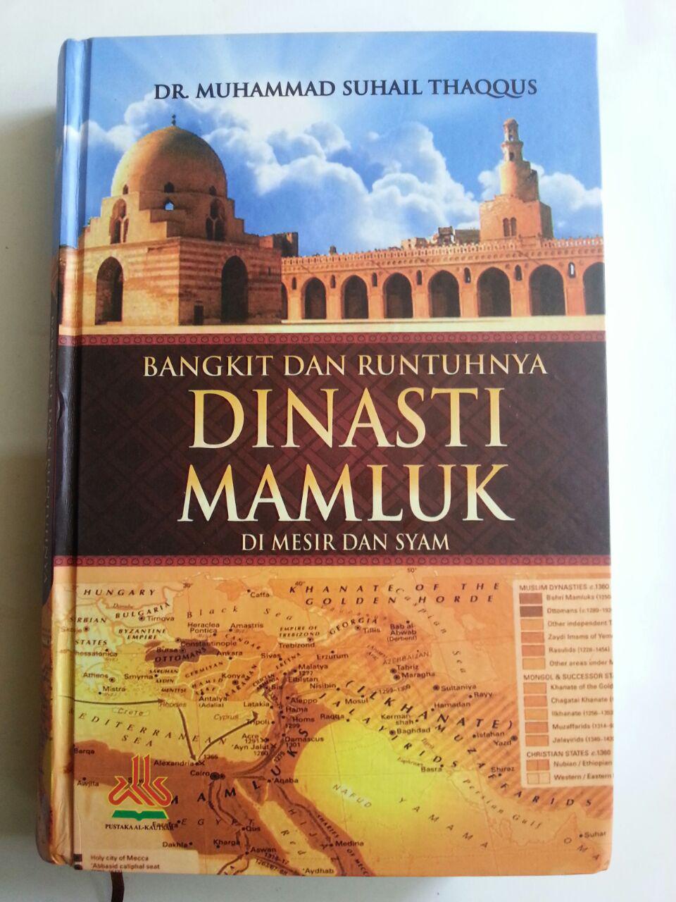 Bangkit dan runtuhnya dinasti Mamluk 648 - 923 H / 1250 - 1517 M :  kebangkitan para budak meraih kekuasaan di Mesir dan Syam / Muhammad Suhail Thaqqusy ; penerjemah, Masturi Irham, Abdul Majid; editor, Artawijaya
