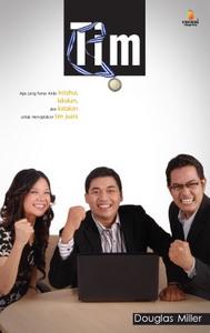 Tim Juara :  Apa yang Diketahui, Dilakukan dan Dikatakan untuk Membentuk Tim Juara / Douglas Miller; Alih Bahasa Dicky Satyadewa; Editor Adhika Prasetya Kusharsanto, Daniel P. Purba