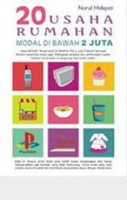 20 usaha rumahan modal di bawah Rp. 2 juta / Nurul Hidayati ; Penyunting, Uki Dimas Gimawan