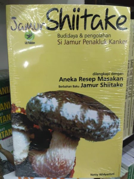 Jamur shiitake : Budidaya & Pengolahan Si Jamur Penakluk Kanker