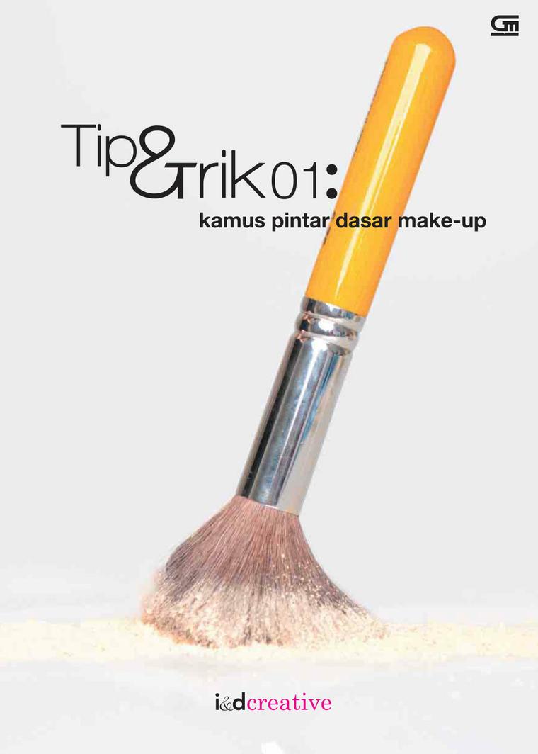 Tip & Trik 01 :  Kamus Pintar Dasar Make-Up / Editor Hardiman Intarina