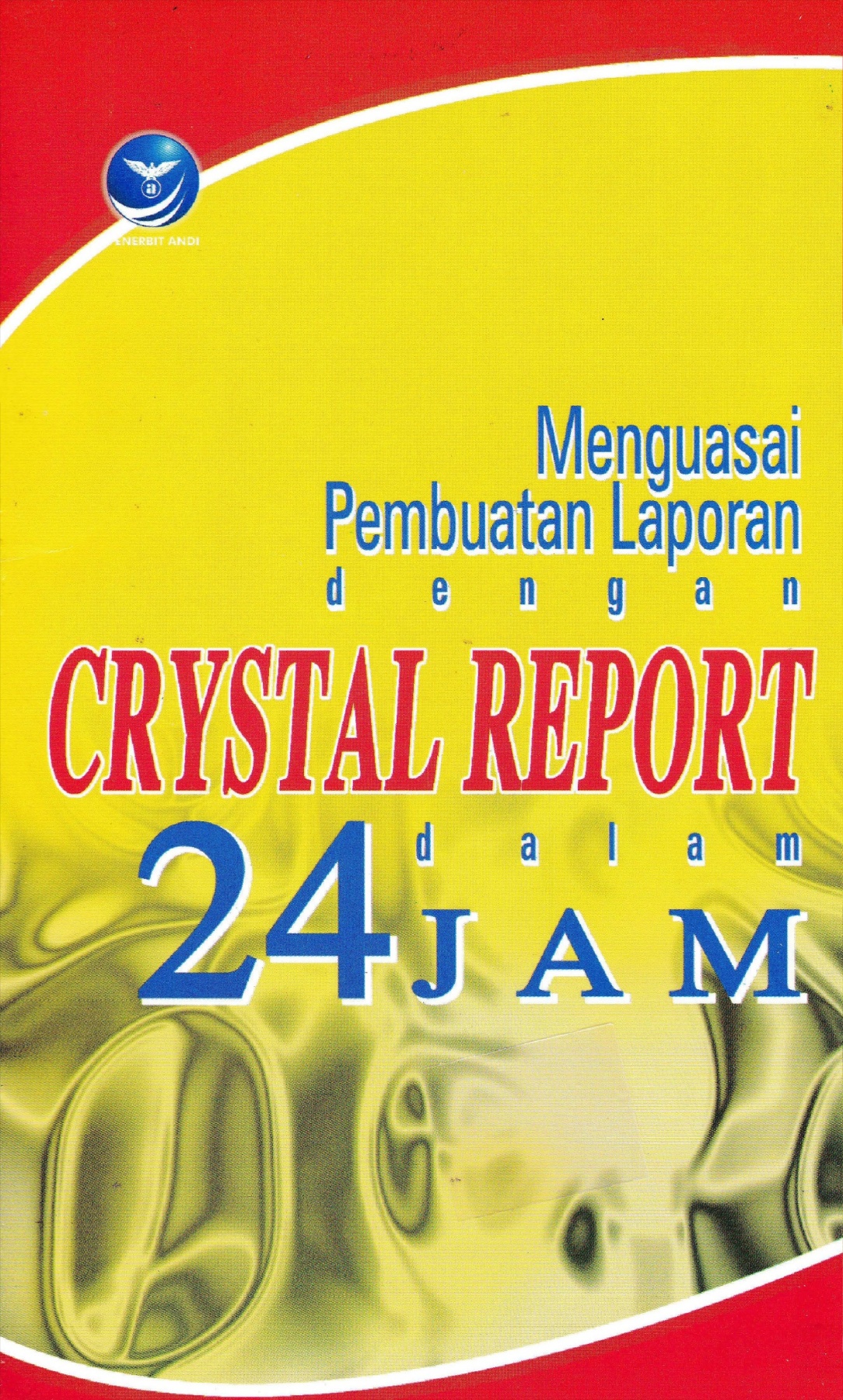 Menguasai pembuatan laporan dengan crystal report dalam 24 jam
