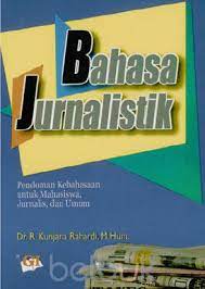 Bahasa Jurnalistik : Pedoman Kebahasaan untuk Mahasiswa, Jurnalis, dan Umum
