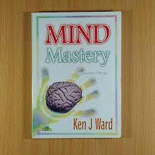 MIND Mastery :  Penguasa Pikiran / Ken J Ward; Penerjemah, Joko S.Kahhar; Pracetak, Dewangga