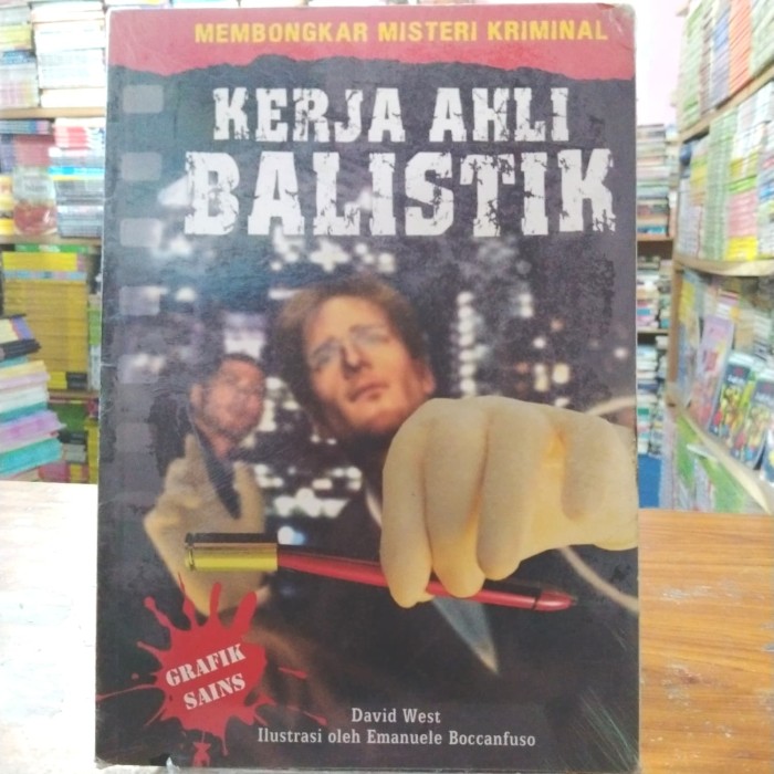 Membongkar misteri kriminal : Kerja ahli balistik
