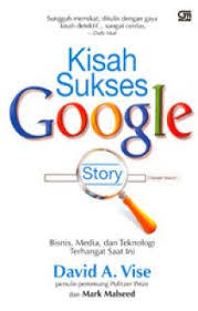 Kisah Sukses Google / Penulis Vise A.David