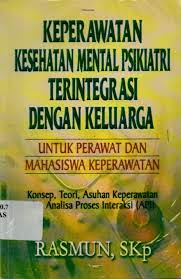 Keperawatan Kesehatan Mental Psikiatri Terintegrasi Dengan Keluarga : Untuk Perawat Dan Mahasiswa Keperawatan