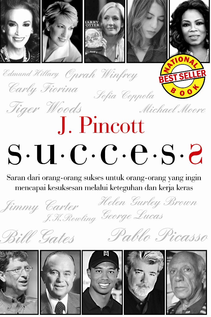 SUCCESS : Saran dari Orang-orang Sukses untuk orang-orang yang ingin mencapai Kesuksesan melalui Keteguhan dan Kerja Keras