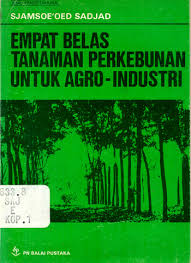Empat belas tanaman perkebunan untuk agro-industri Sjamsoe'oed Sadjad