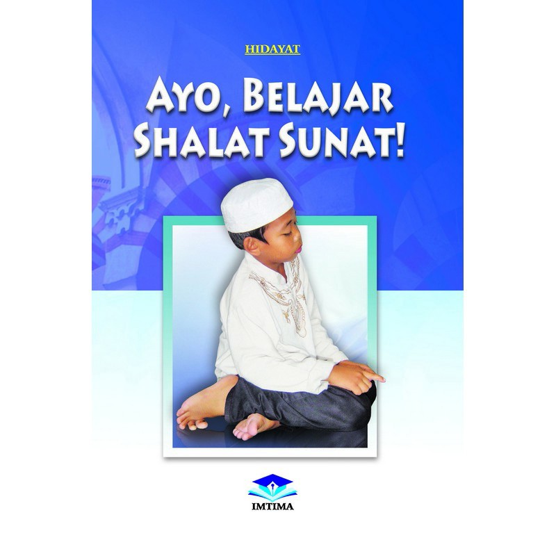 Ayo, Belajar Shalat Sunat! / Hidayat; Nuraini; Dedi S; Herdiana; Arsa; Rifqi Astik;