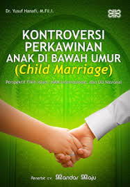 Kontroversi Perkawinan Anak di Bawah Umur (Child Marriage) : Perspektif Fikih Islam, HAM International, dan UU Nasional