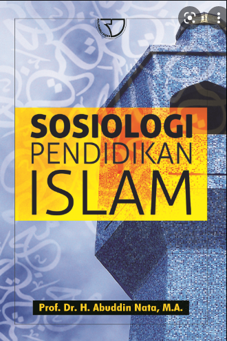 Sosiologi pendidikan islam / Abuddin Nata ; Desain cover, octiviena@gmail.com